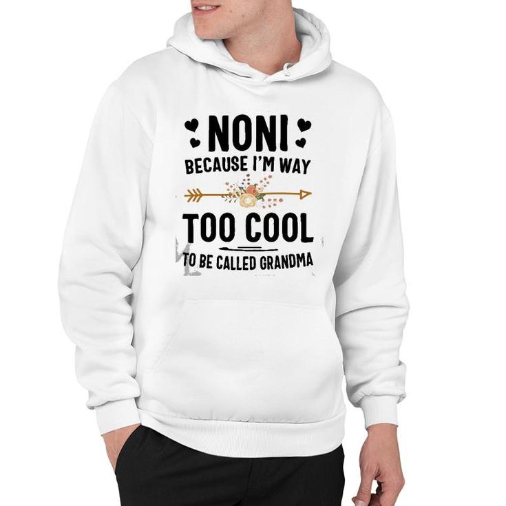 Noni Because I'm Way Too Cool To Be Called Grandma Hoodie