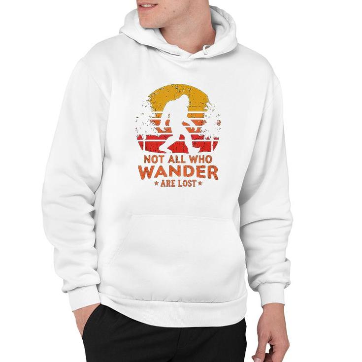 Not All Who Wander Are Lost Bigfoot Hoodie