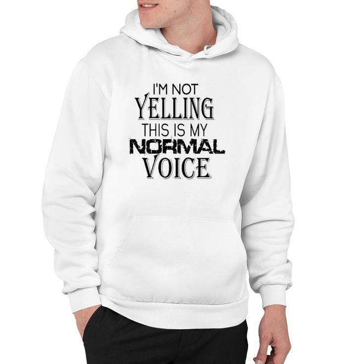 Not Yelling This Is My Normal Voice Funny Sayings Hoodie