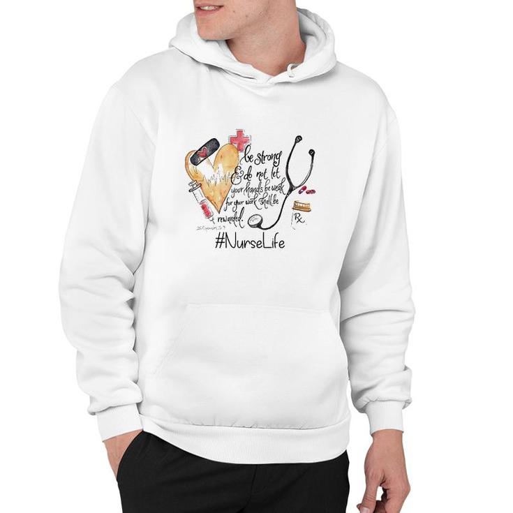 Nurselife Be Strong Do Not Let Your Hands Be Weak For Your Work Shall Be Rewarded Hoodie
