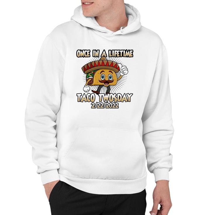 Once In A Lifetime Taco Twosday 2-22-22 Funny Tacos Lover Hoodie
