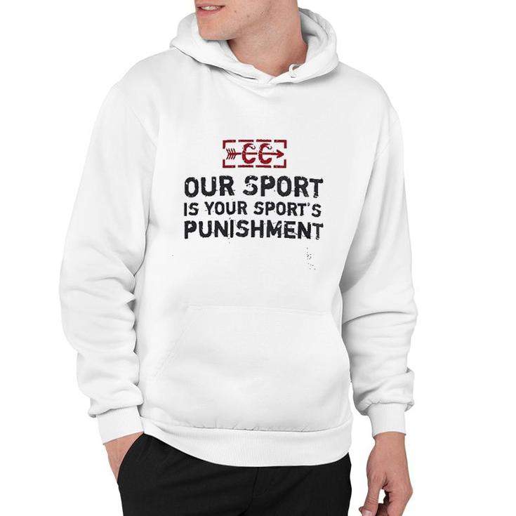 Our Sport Is Your Sport Hoodie