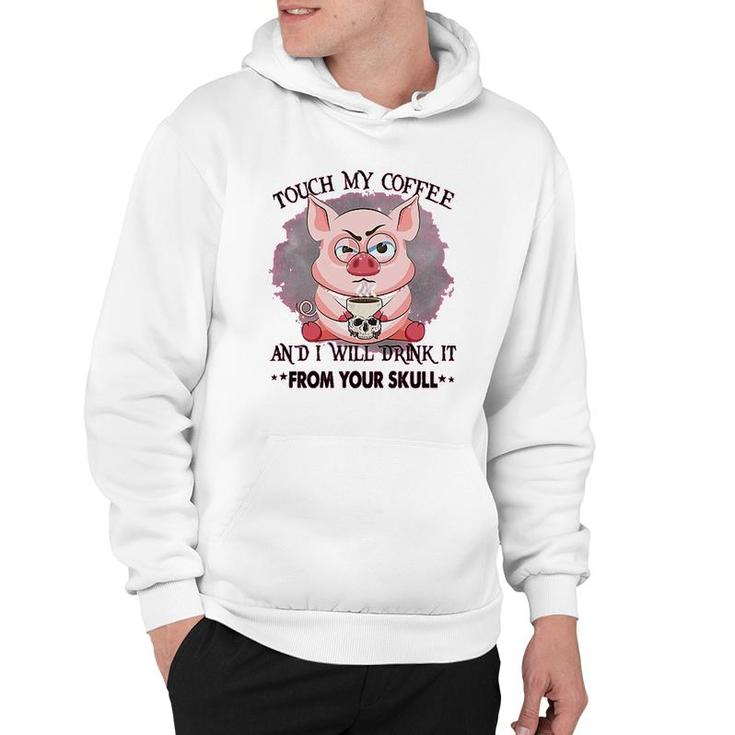 Pig Touch My Coffee Hoodie