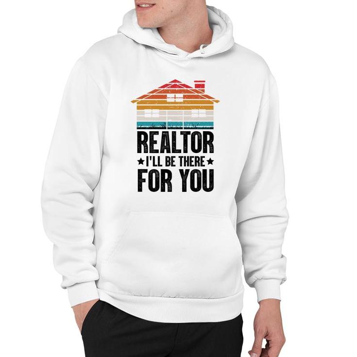 Realtor I Will Be There For You Real Estate Agent Funny Gifts Hoodie