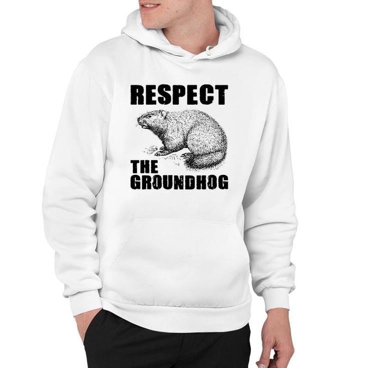 Respect The Groundhog Woodchuck  Ground Hog Day Hoodie