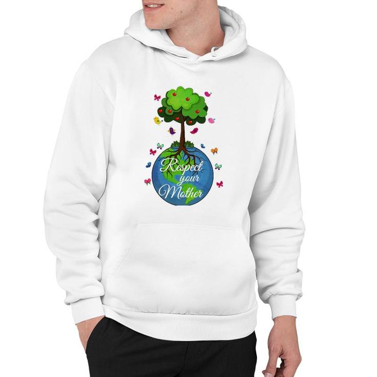 Respect Your Mother Earth Day Hoodie
