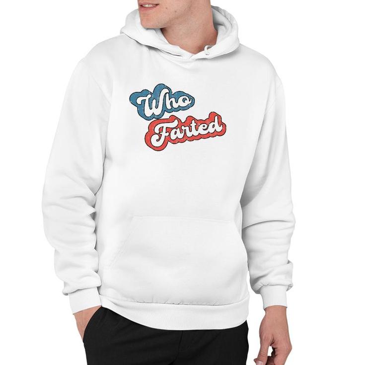 Retro Vintage Who Farted  Funny Far Who Farted Hoodie