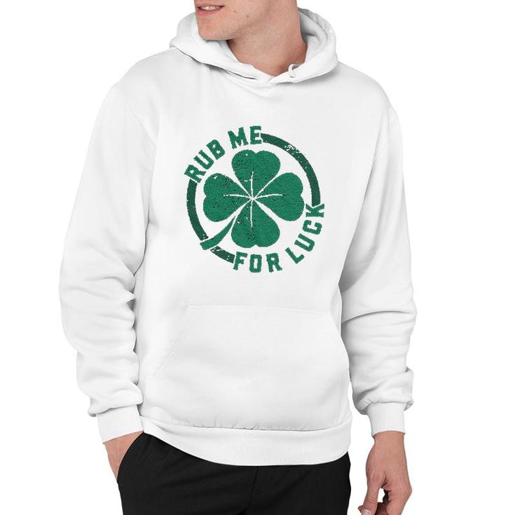 Rub Me For Luck   Funny Saint Patricks Day Cool Shamrock St Patty Hoodie