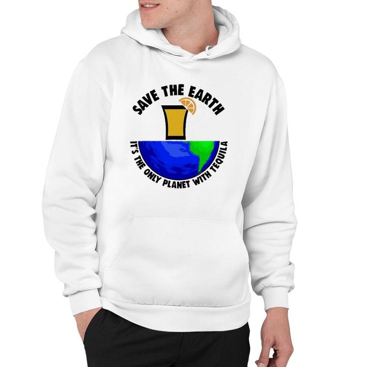 Save Earth Tee Only Tequila Planetearth Globe Hoodie