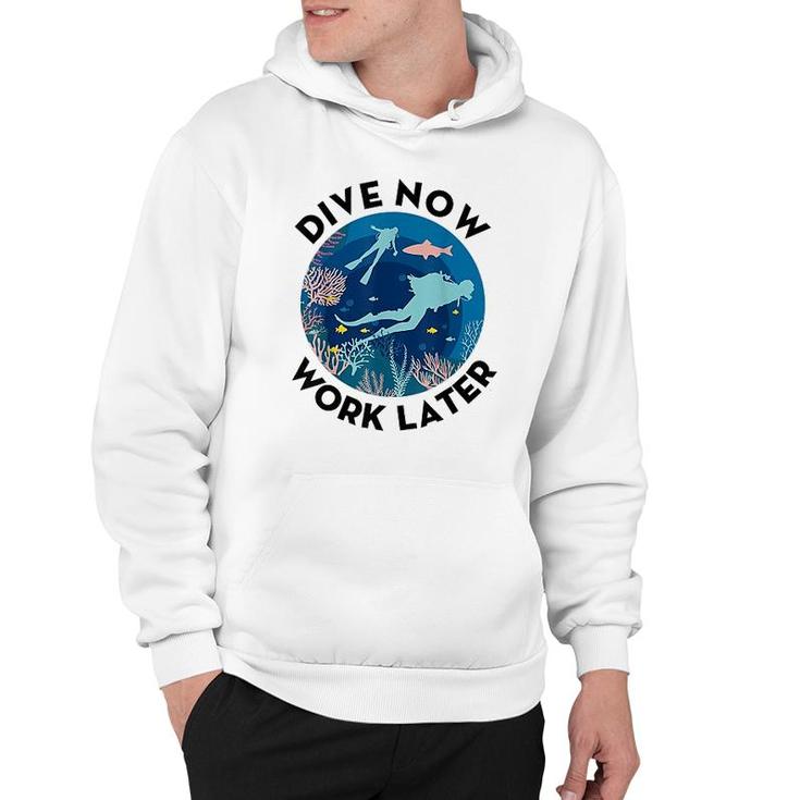 Scuba Diving Dive Now Work Later Hoodie