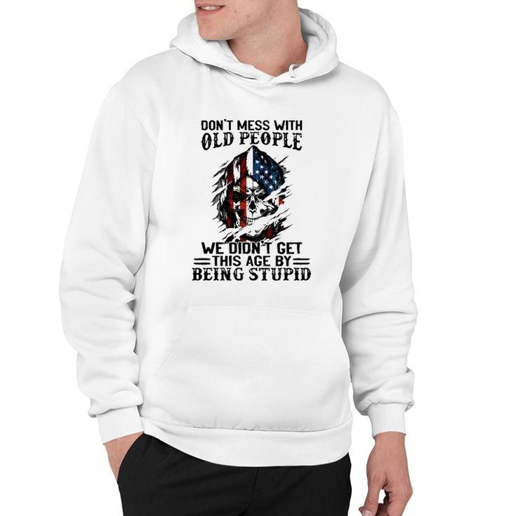 Senior Citizens Old Age Joke Don't Mess With Old People Being Stupid Hoodie