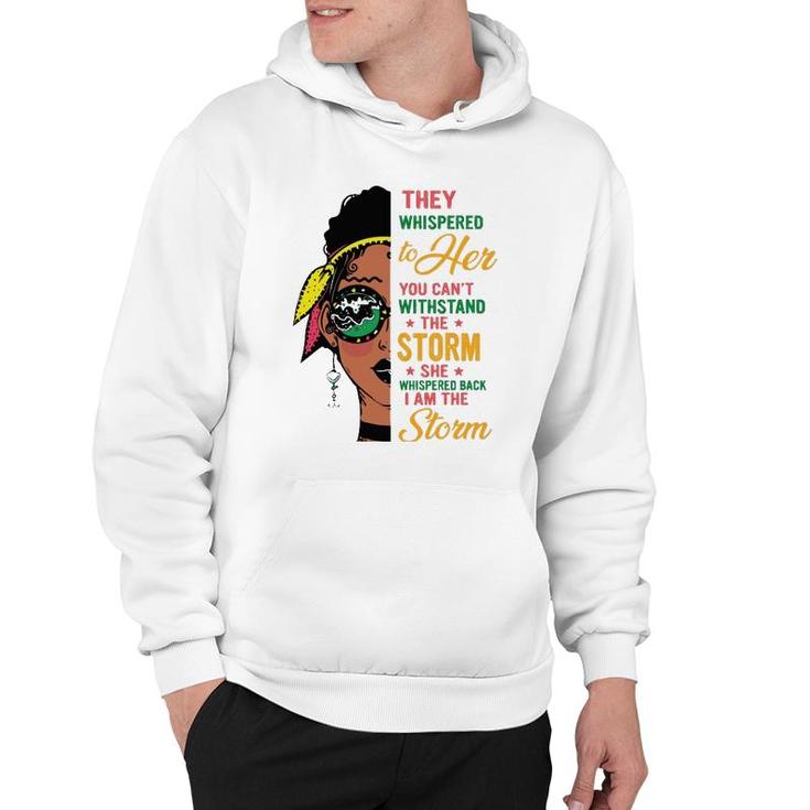 She Whispered Back I Am The Storm Black History Month  Hoodie