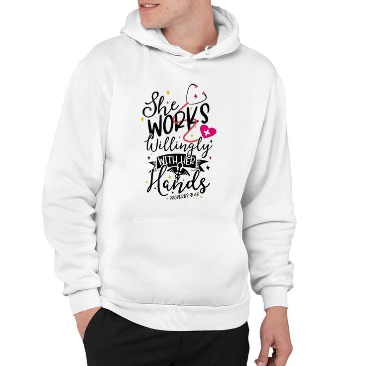 She Works Willingly With Her Hands Proverbs 3113 Nurse Gift Hoodie