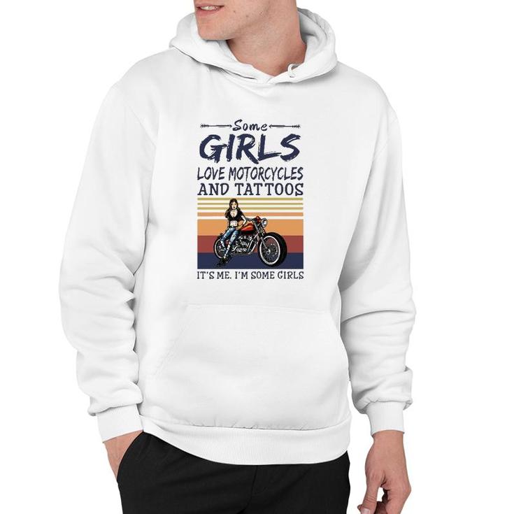 Some Girls Love Motorcycles And Tattoos It's Me I'm Some Girls Vintage Retro Hoodie