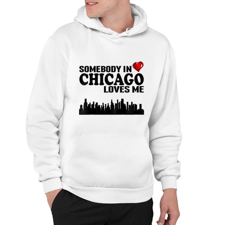 Somebody In Chicago Loves Me Hoodie