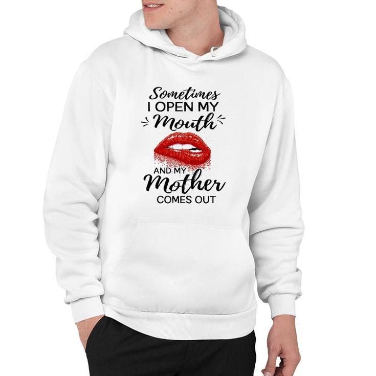 Sometimes I Open My Mouth And My Mother Comes Out Funny Red Lip Hoodie