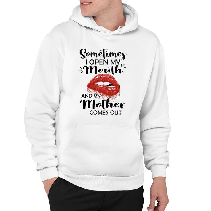 Sometimes I Open My Mouth And My Mother Comes Out Red Lips Hoodie