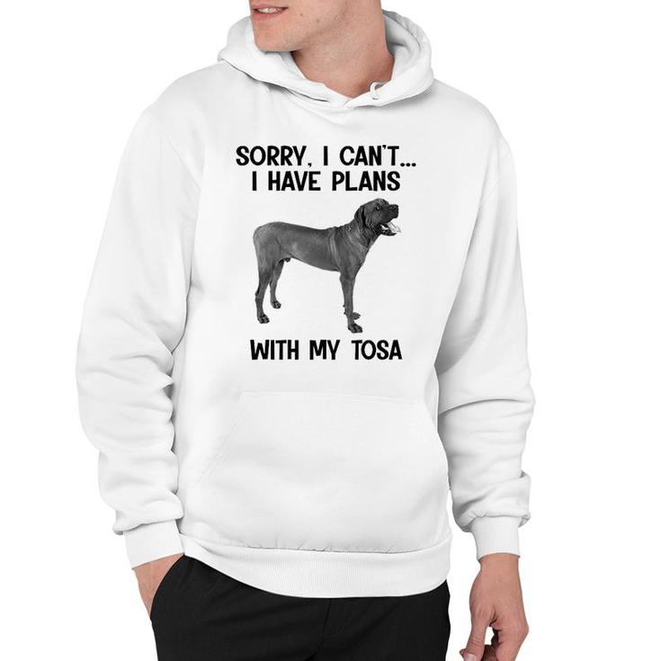 Sorry I Cant I Have Plans With My Tosa Hoodie