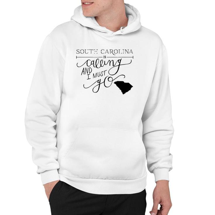 South Carolina Is Calling And I Must Go Hoodie