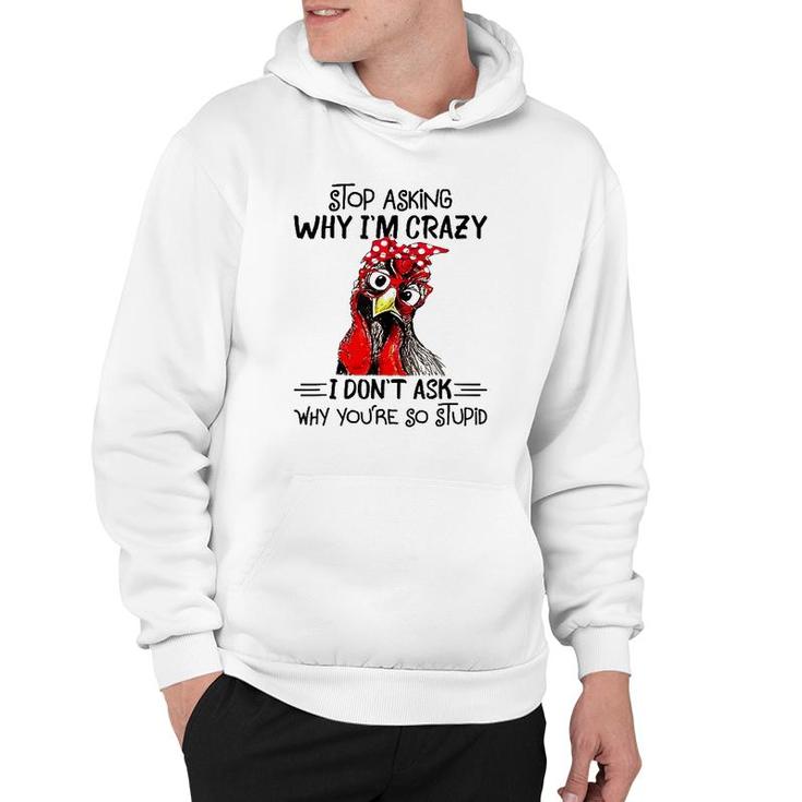 Stop Asking Why I'm Crazy Chicken Bandanna And Glasses Hoodie