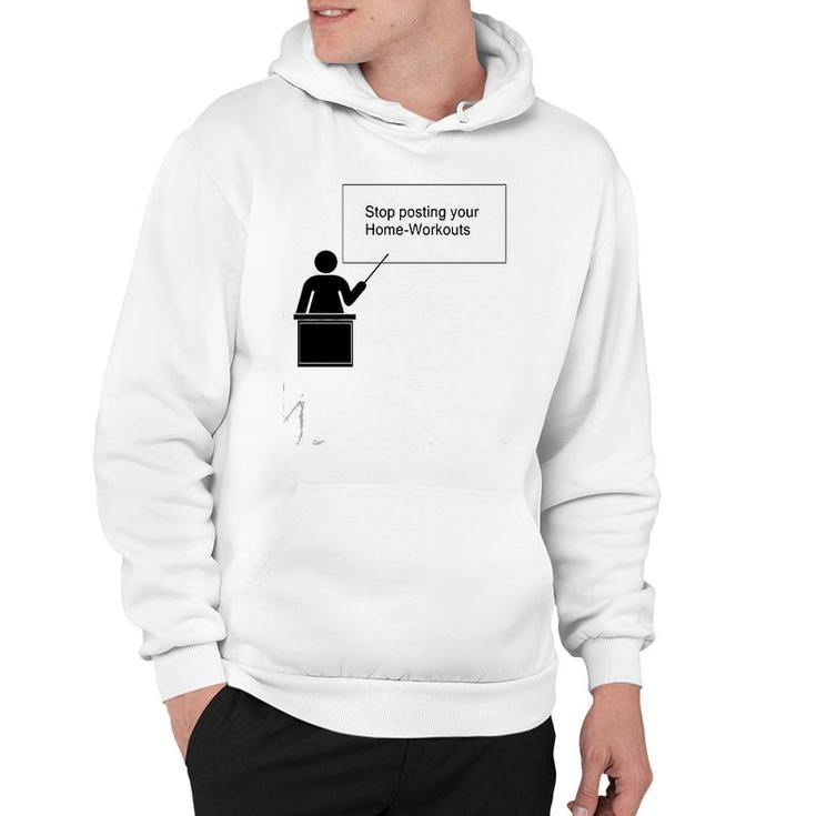 Stop Posting Your Home-Workouts Hoodie