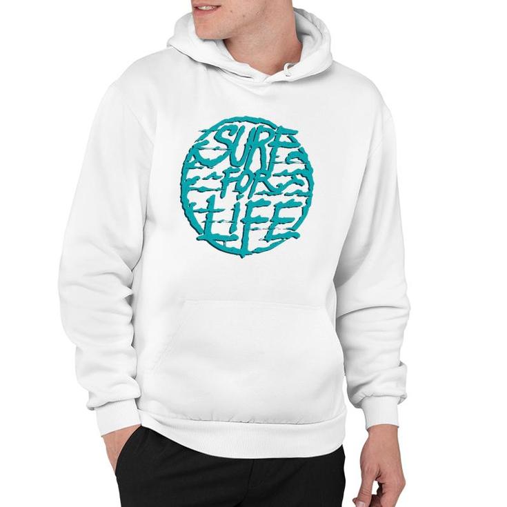 Surf For Life For Surfer And Surfers Hoodie