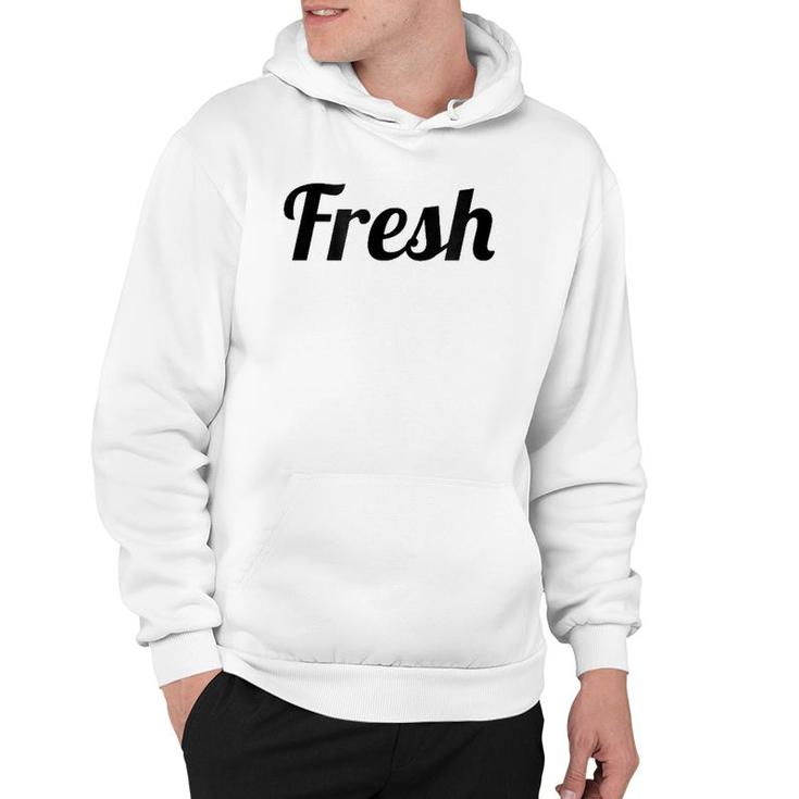That Says The Word Fresh On It Cute Gift Hoodie