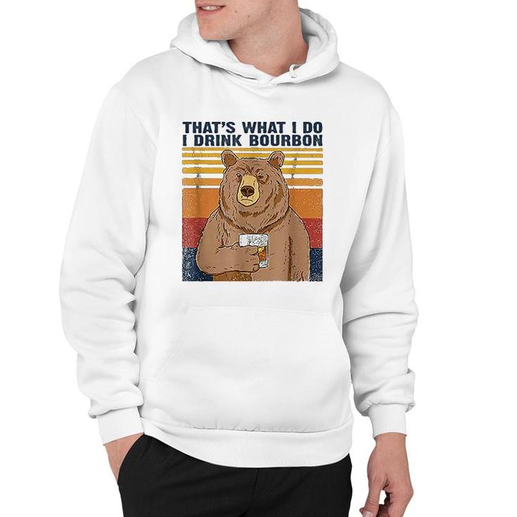Thats What I Do I Drink Bourbon Hoodie