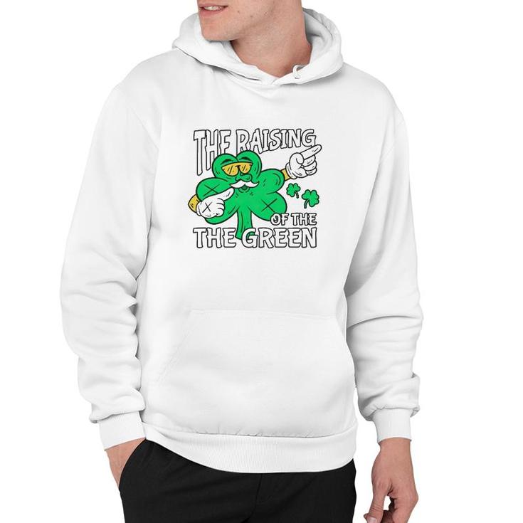 The Raising Of The Green St Patrick's Day Hoodie