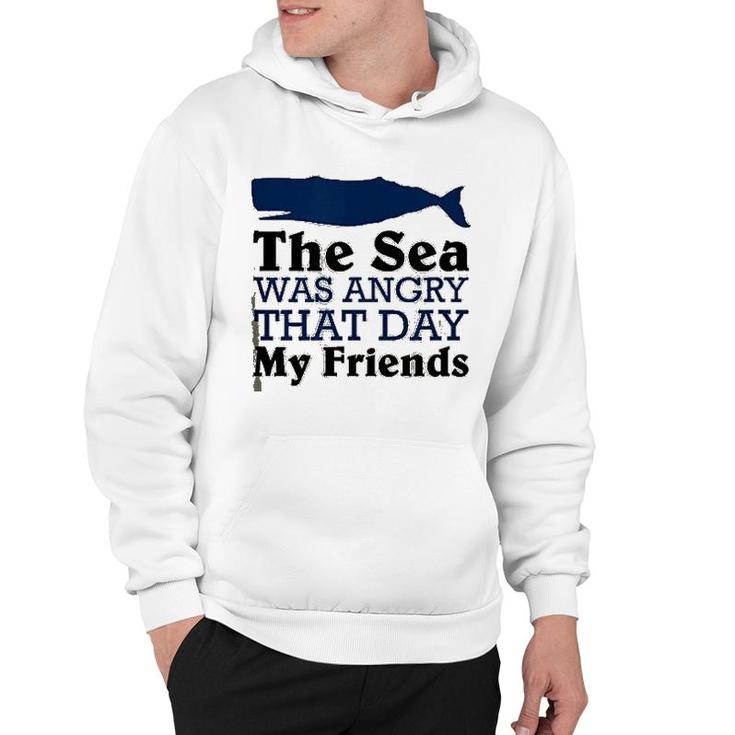 The Sea Was Angry That Day My Friends Hoodie