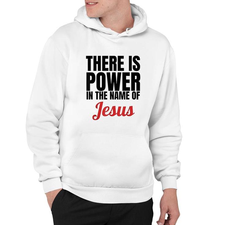 There Is Power In The Name Of Jesus Hoodie