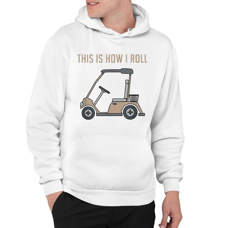 This Is How I Roll Golf Cart Hoodie