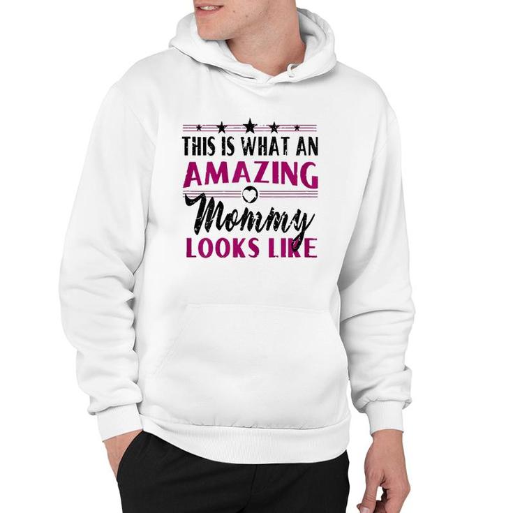 This Is What An Amazing Mommy Looks Like - Mother's Day Gift Hoodie