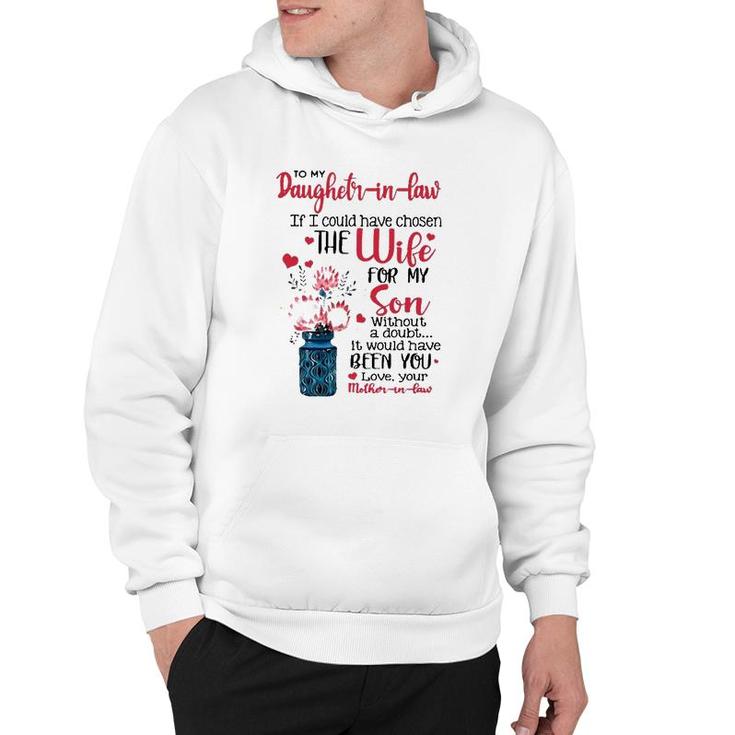 To My Daughter In Law If I Could Have Chosen The Wife For My Son Without A Doubt It Would Have Been You Love Your Mother In Law Hoodie