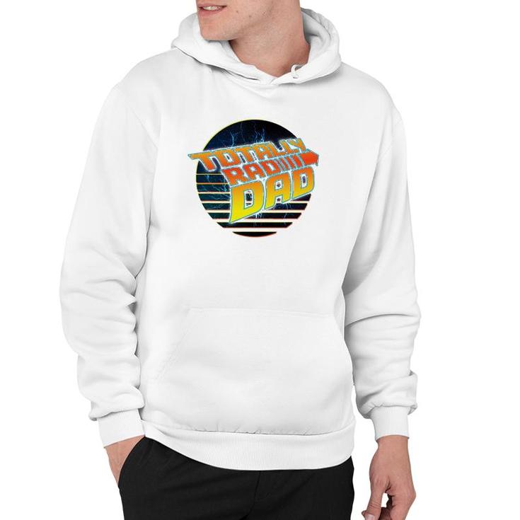 Totally Rad Dad - 80S Father's Day Hoodie