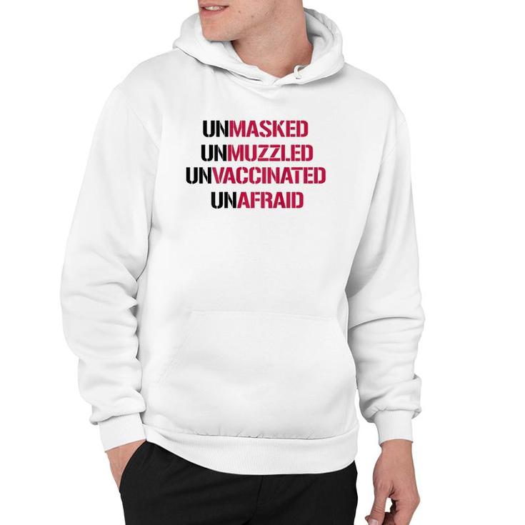 Unmasked Unmuzzled Unvaccinated Unafraid On Back Hoodie
