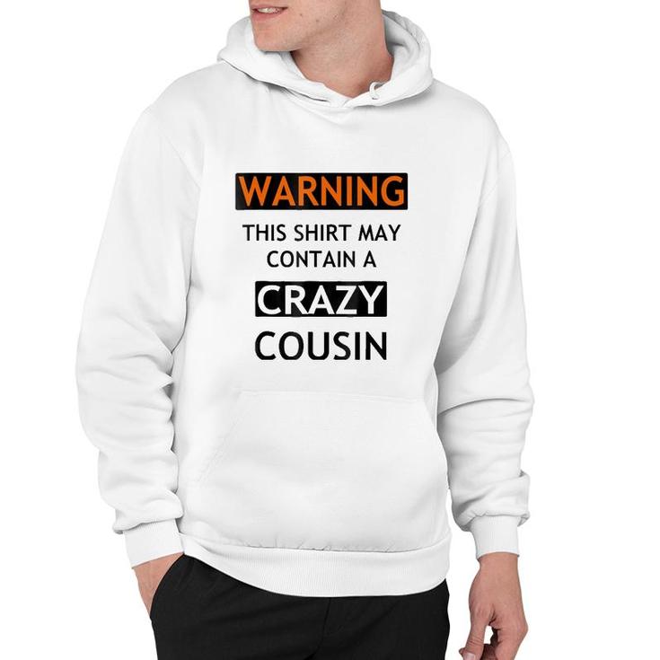 Warning This  May Contain A Crazy Cousin Hoodie