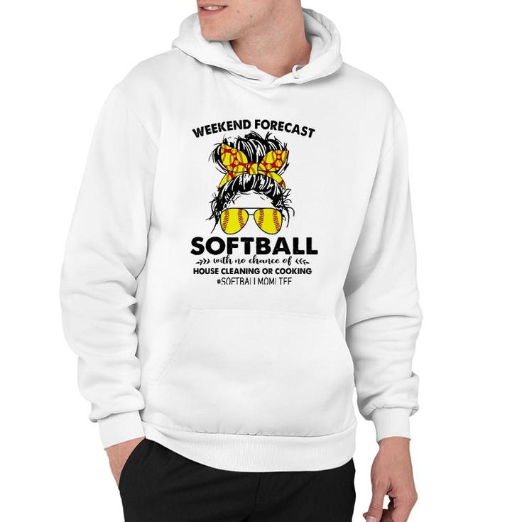 Weekend Forecast-Softball No Chance House Cleaning Or Cook Hoodie