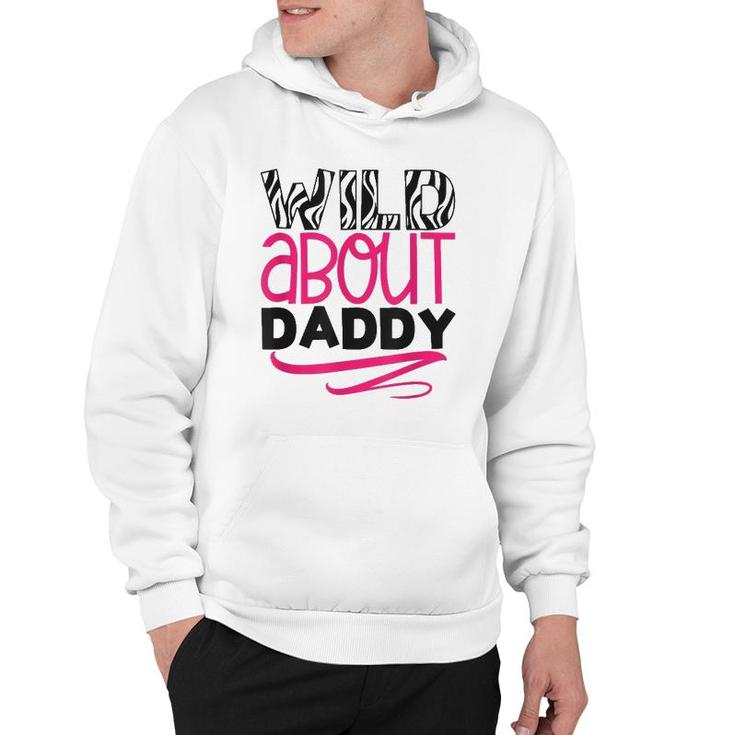 Wild About Daddy Funny Daughter Love Gift Hoodie