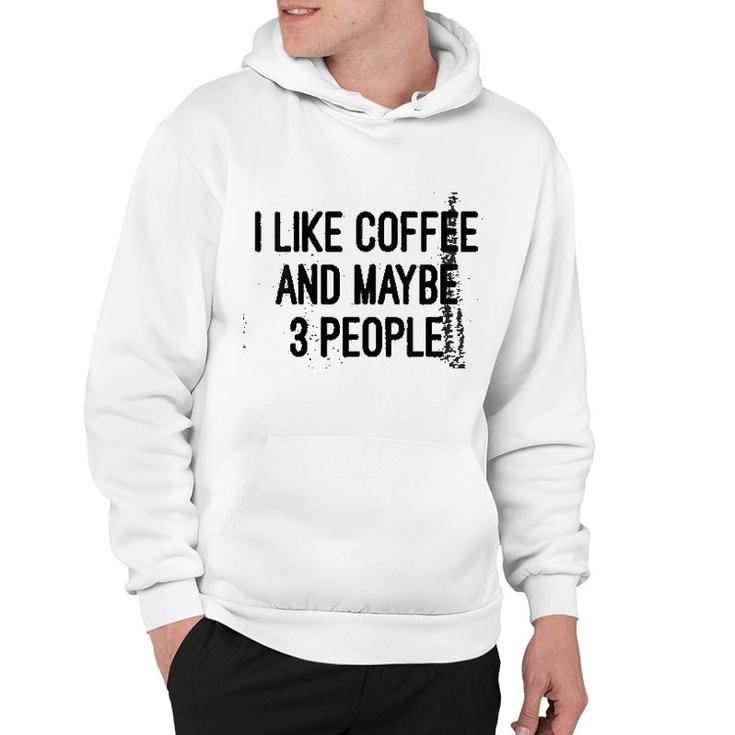 Woens I Like Coffee And Maybe 3 People Hoodie