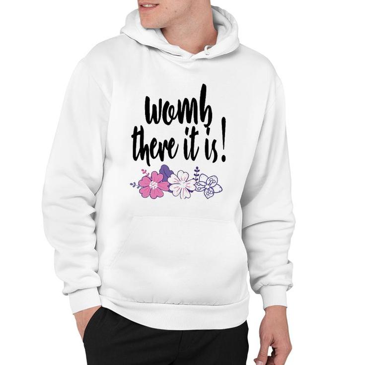 Womb There It Is Funny Midwife Doula Ob Gyn Nurse Md Gift Hoodie