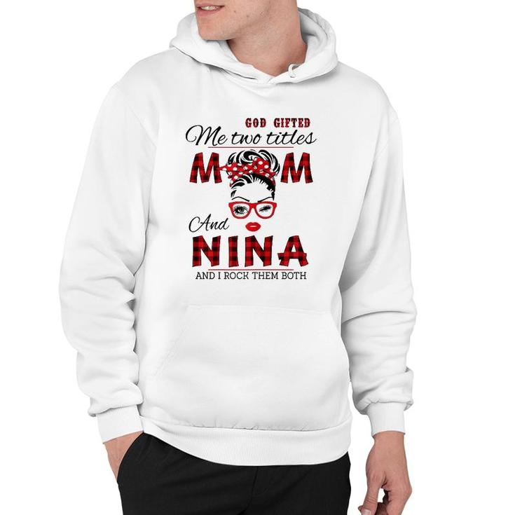 Womens God Gifted Me Two Titles Mom And Nina Mother's Day Hoodie