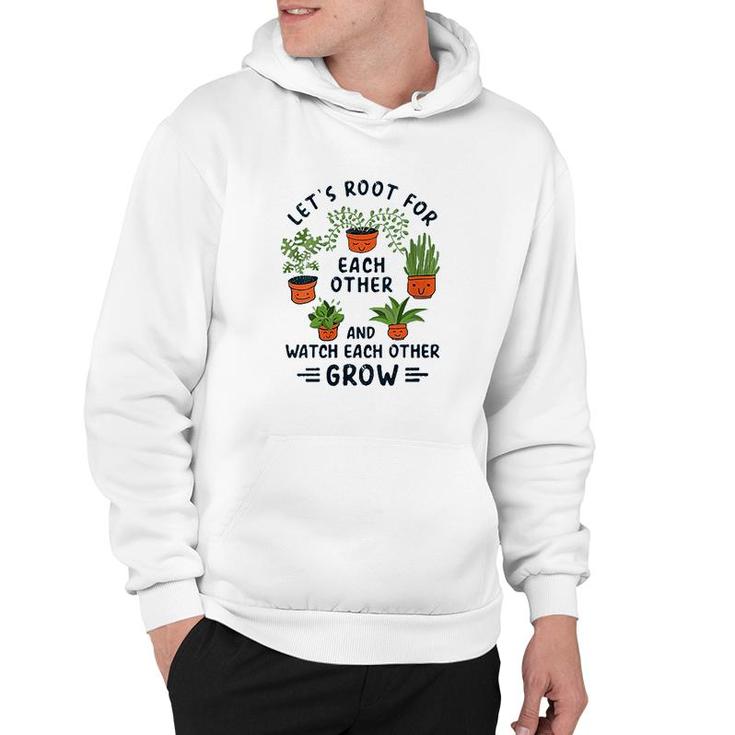 Womens Lets Root For Each Other And Watch Each Other Grow Hoodie