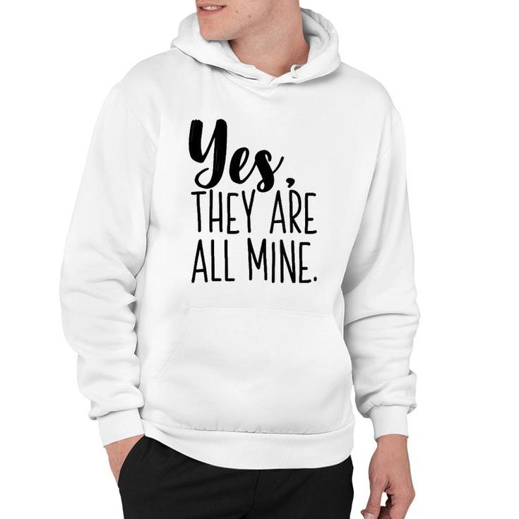 Yes They Are All Mine Funny Mother Mom Printed Graphic Hoodie