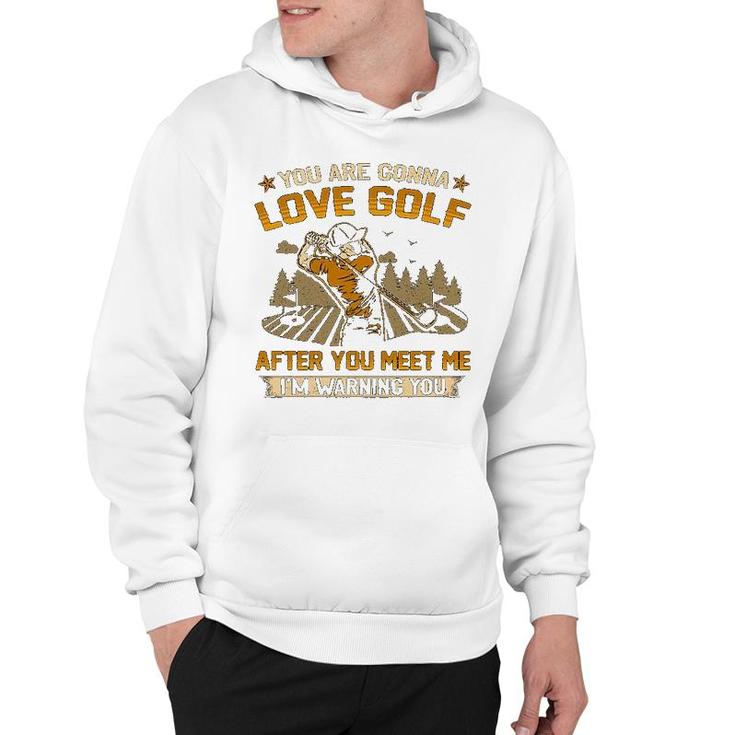 You Are Gonna Love Golf Hoodie