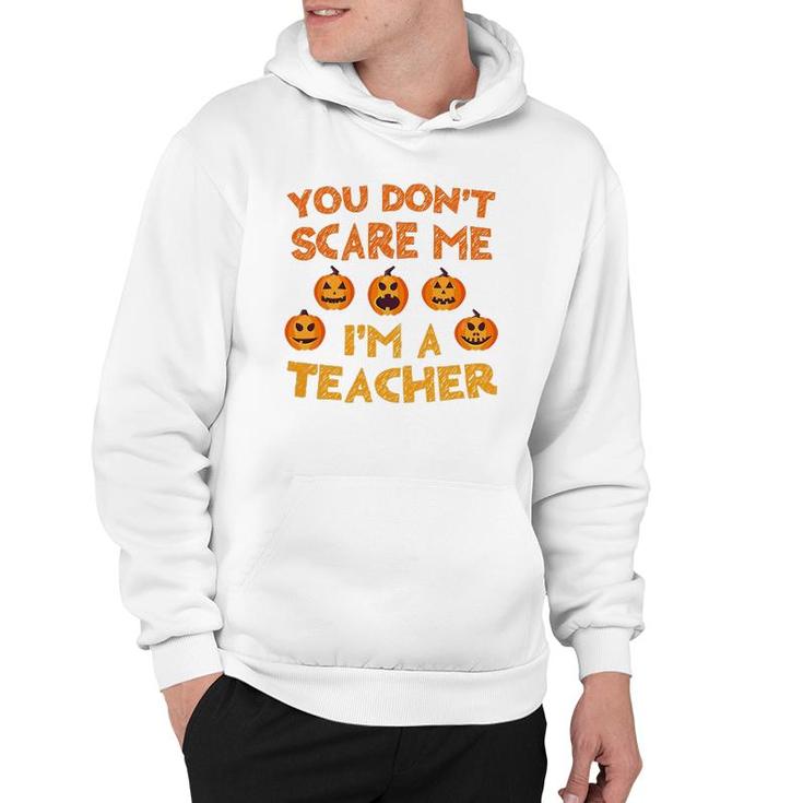 You Don't Scare Me I'm A Teacher Hoodie