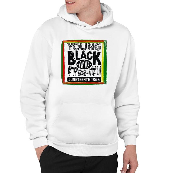 Young, Black, And Freeish Juneteenth Hoodie