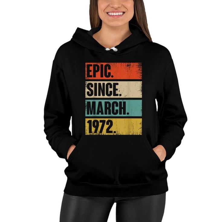 50 Year Old Gift Epic Since March 1972 50Th Birthday  Women Hoodie