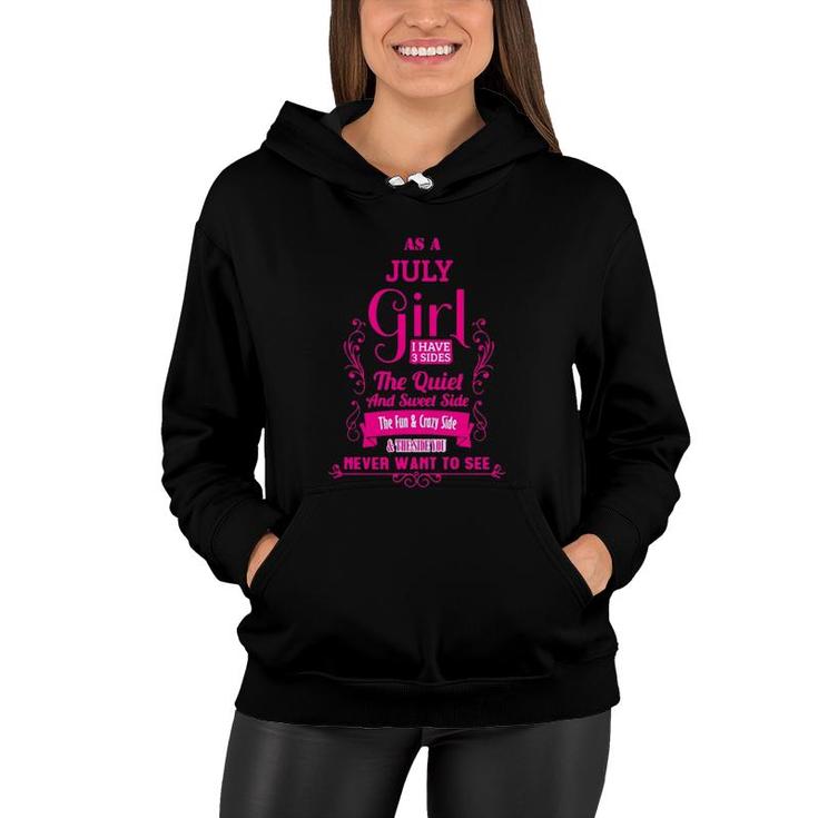 As A July Girl I Have 3 Sides The Quiet And Sweet Side The Fun & Crazy Side Women Hoodie