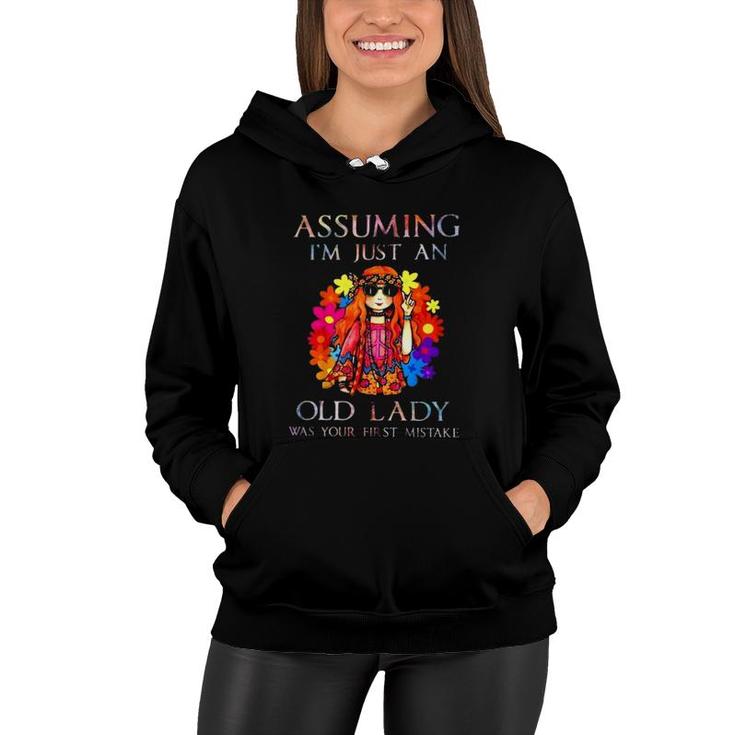 Assuming I'm Just An Old Lady Was Your First Mistake Hippie Girl Fowers Women Hoodie